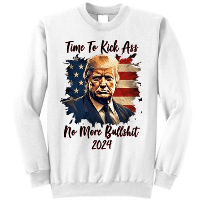 Time To Kick Ass No More Bullshit Trump 2024 Usa Sweatshirt