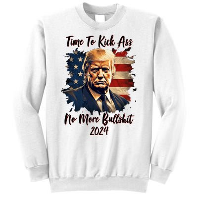 Time To Kick Ass No More Bullshit Trump 2024 Usa Sweatshirt