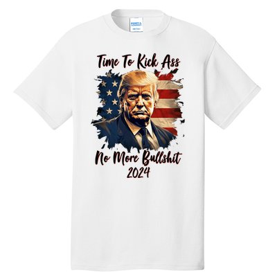 Time To Kick Ass No More Bullshit Trump 2024 Usa Tall T-Shirt