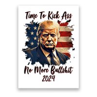 Time To Kick Ass No More Bullshit Trump 2024 Usa Poster