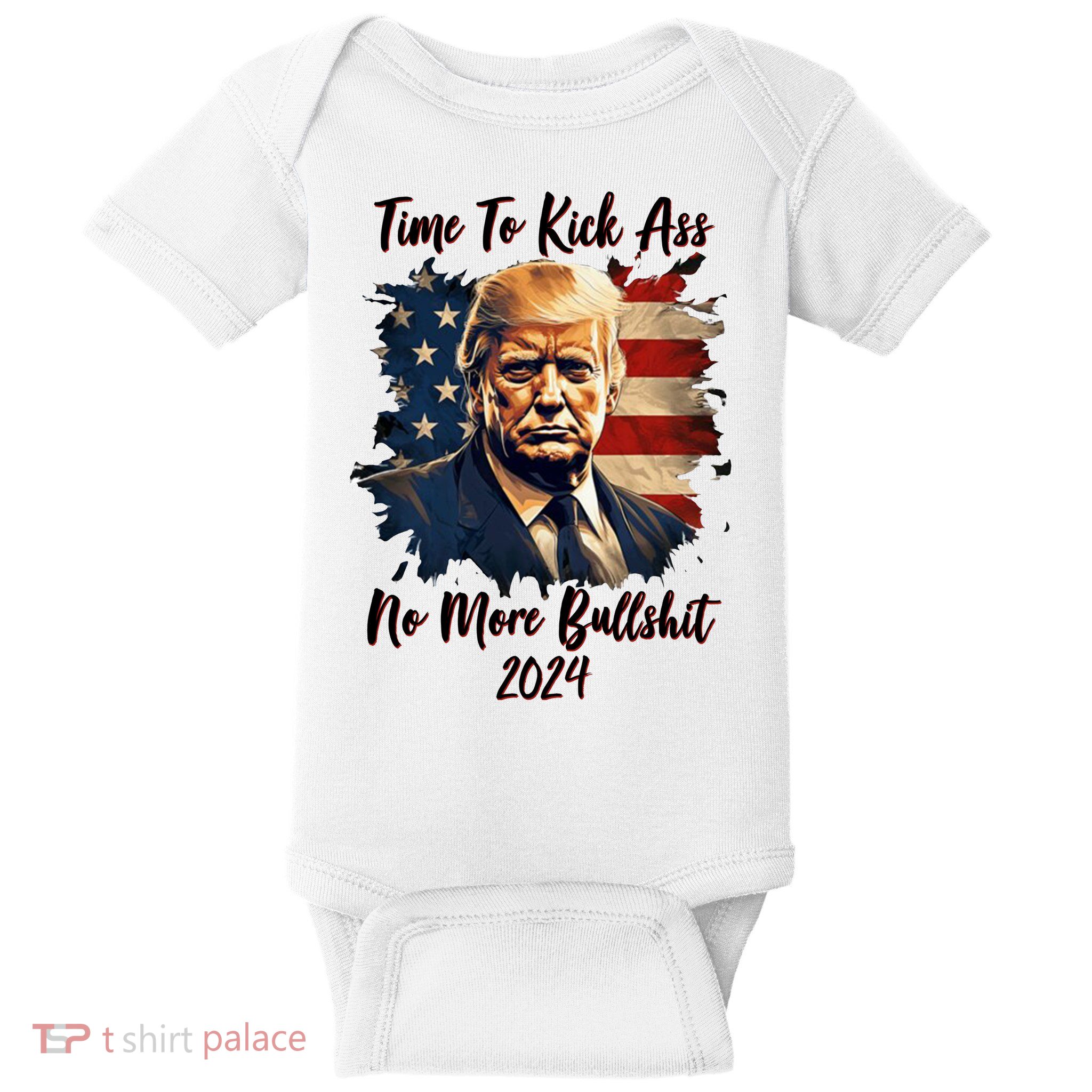 Time To Kick Ass No More Bullshit Trump 2024 Usa Baby Bodysuit