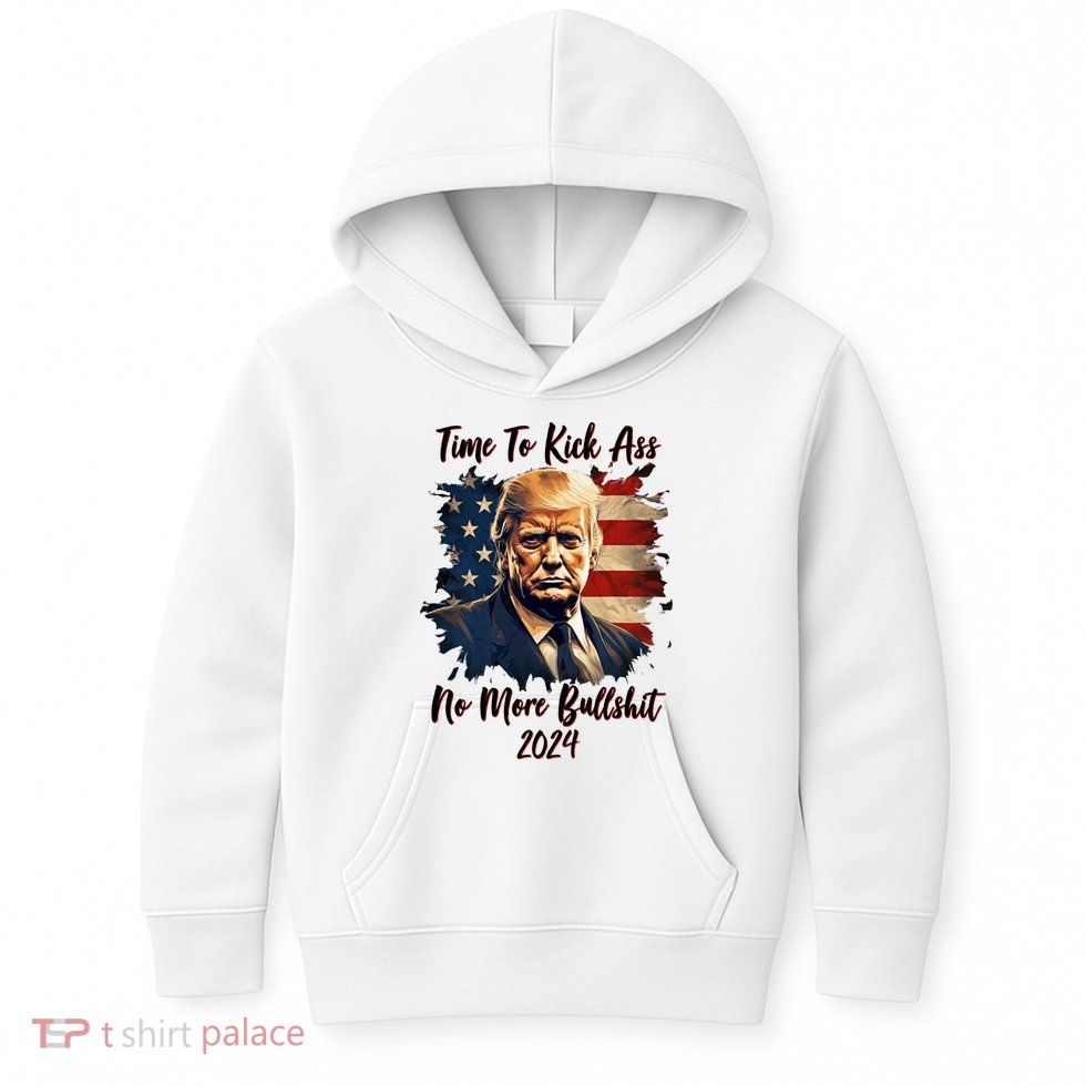 Time To Kick Ass No More Bullshit Trump 2024 Usa Kids Hoodie
