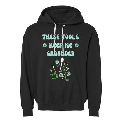 These Tools Keep Me Grounded Spring Garden Garment-Dyed Fleece Hoodie
