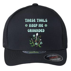 These Tools Keep Me Grounded Spring Garden Flexfit Unipanel Trucker Cap