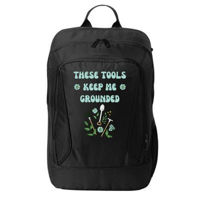 These Tools Keep Me Grounded Spring Garden City Backpack