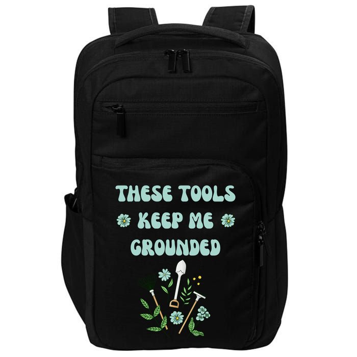 These Tools Keep Me Grounded Spring Garden Impact Tech Backpack