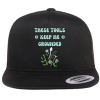 These Tools Keep Me Grounded Spring Garden Flat Bill Trucker Hat