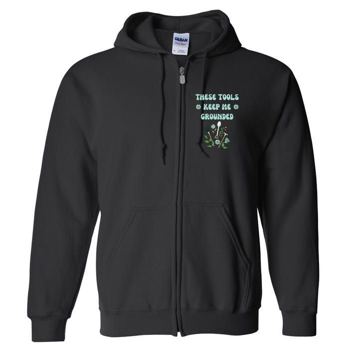 These Tools Keep Me Grounded Spring Garden Full Zip Hoodie