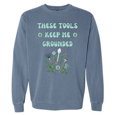 These Tools Keep Me Grounded Spring Garden Garment-Dyed Sweatshirt