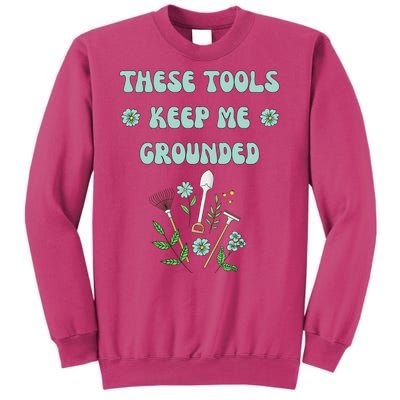 These Tools Keep Me Grounded Spring Garden Sweatshirt