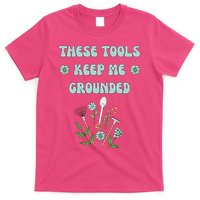 These Tools Keep Me Grounded Spring Garden T-Shirt