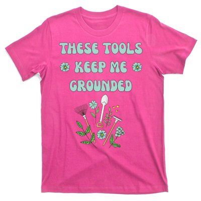 These Tools Keep Me Grounded Spring Garden T-Shirt