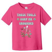These Tools Keep Me Grounded Spring Garden Toddler T-Shirt