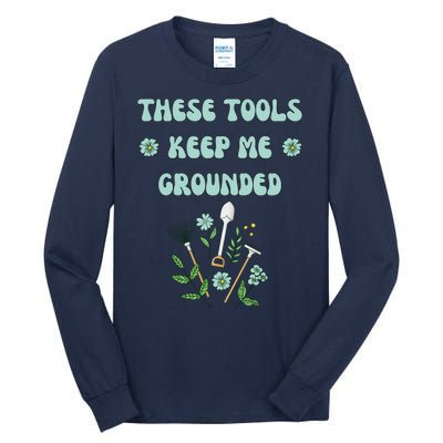 These Tools Keep Me Grounded Spring Garden Tall Long Sleeve T-Shirt