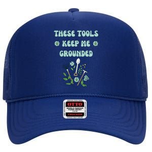 These Tools Keep Me Grounded Spring Garden High Crown Mesh Back Trucker Hat