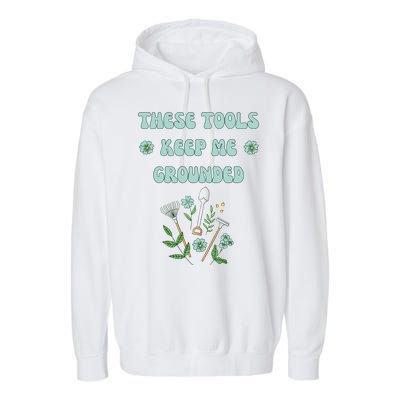 These Tools Keep Me Grounded Spring Garden Garment-Dyed Fleece Hoodie