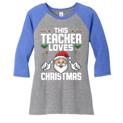 This Teacher Loves Christmas Santa Educator Xmas Holiday Gift Women's Tri-Blend 3/4-Sleeve Raglan Shirt