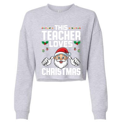 This Teacher Loves Christmas Santa Educator Xmas Holiday Gift Cropped Pullover Crew