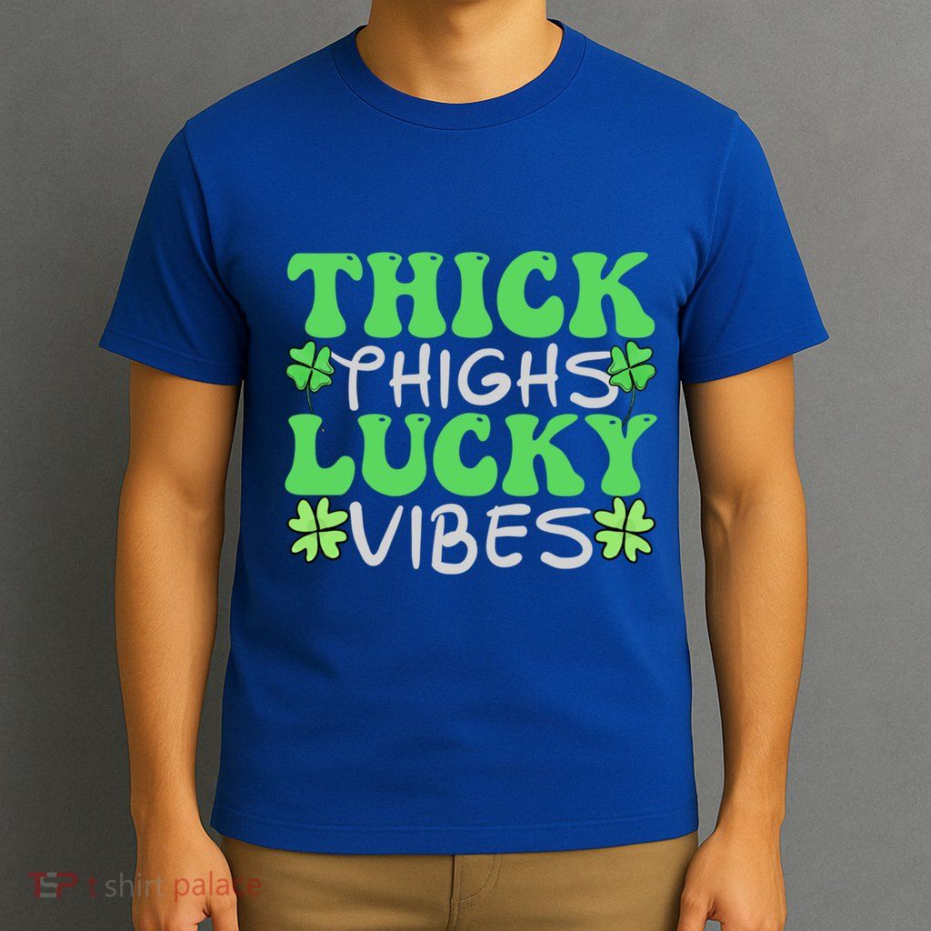 Thick Thighs Lucky Vibes St Patricks Day Shamrock Clover Gift T-Shirt