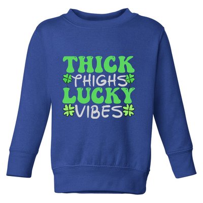Thick Thighs Lucky Vibes St Patricks Day Shamrock Clover Gift Toddler Sweatshirt