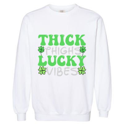 Thick Thighs Lucky Vibes St Patricks Day Shamrock Clover Gift Garment-Dyed Sweatshirt