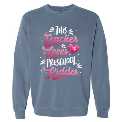 This Teacher Loves Her Preschool Dos Valentine's Day Cool Gift Garment-Dyed Sweatshirt