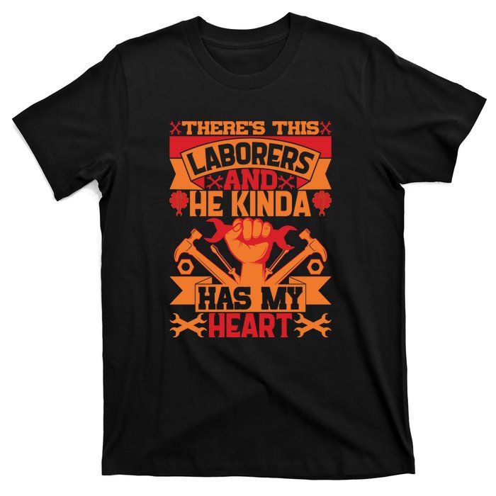 There's This Loaborers And He Kinda Has My Heart Labor Day Gift T-Shirt