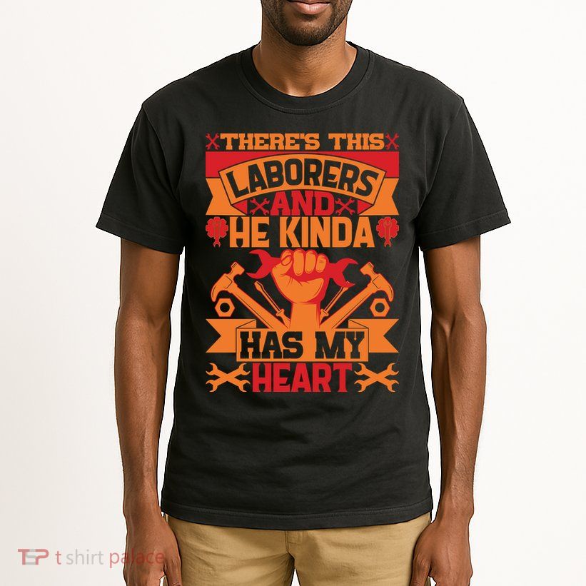 There's This Loaborers And He Kinda Has My Heart Labor Day Gift Tall T-Shirt