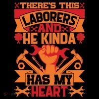 There's This Loaborers And He Kinda Has My Heart Labor Day Gift Button