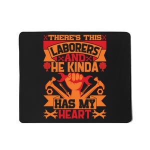 There's This Loaborers And He Kinda Has My Heart Labor Day Gift Mousepad