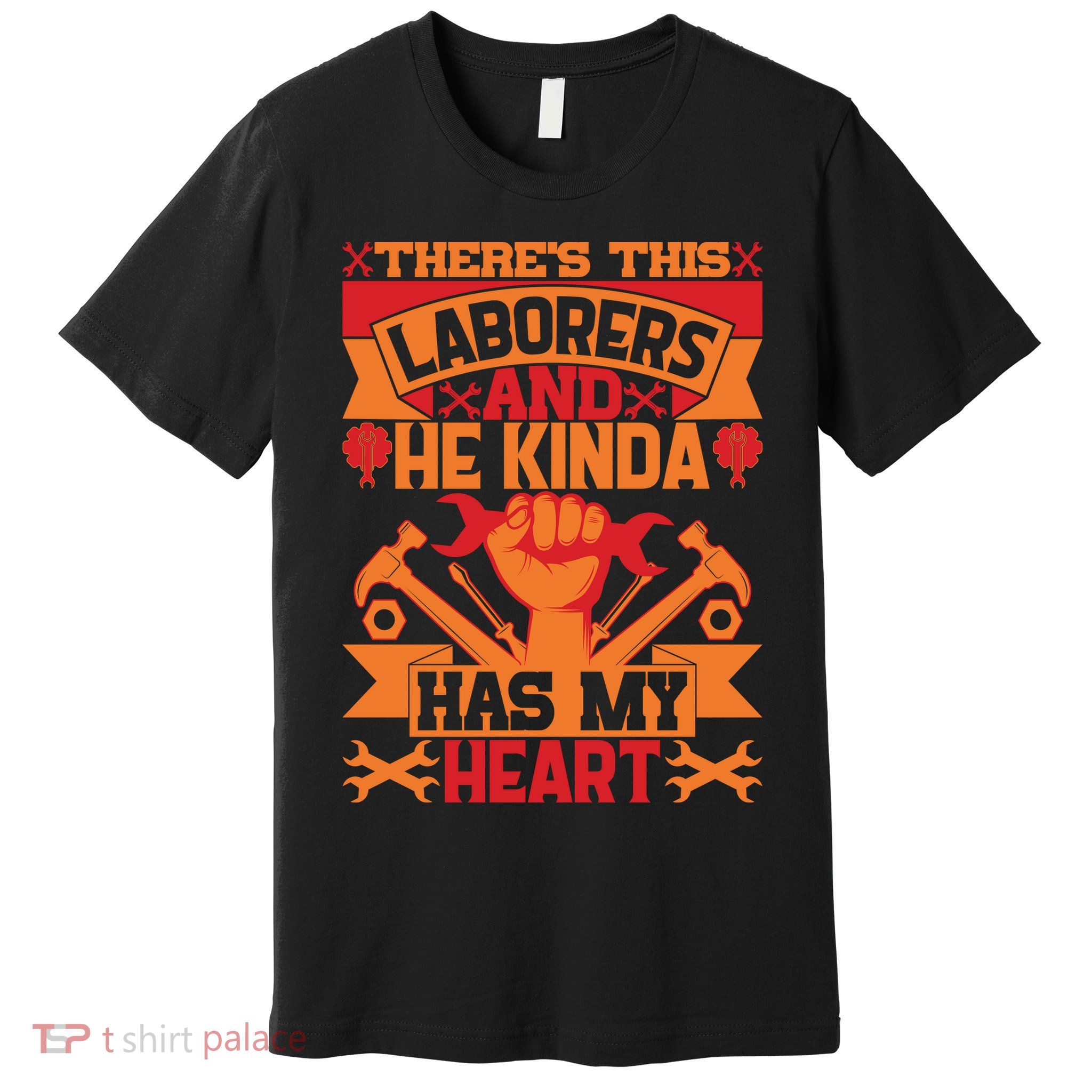 There's This Loaborers And He Kinda Has My Heart Labor Day Gift Premium T-Shirt