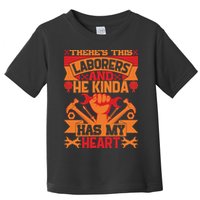 There's This Loaborers And He Kinda Has My Heart Labor Day Gift Toddler T-Shirt
