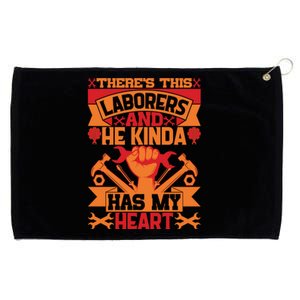 There's This Loaborers And He Kinda Has My Heart Labor Day Gift Grommeted Golf Towel