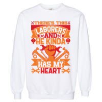 There's This Loaborers And He Kinda Has My Heart Labor Day Gift Garment-Dyed Sweatshirt