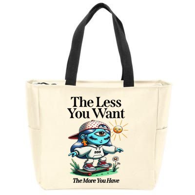 Thirdeyekingdom The Less You Want The More You Have Zip Tote Bag