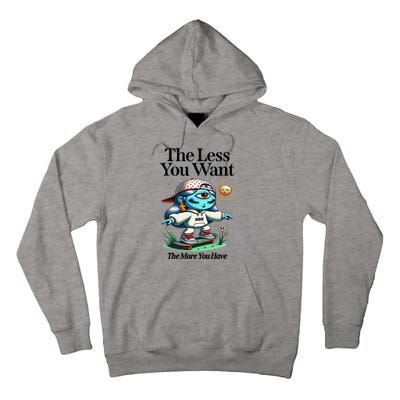 Thirdeyekingdom The Less You Want The More You Have Tall Hoodie