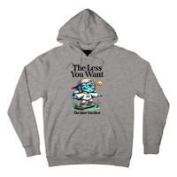 Thirdeyekingdom The Less You Want The More You Have Tall Hoodie