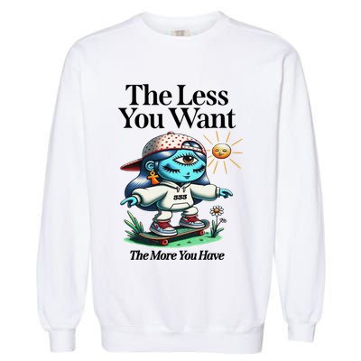 Thirdeyekingdom The Less You Want The More You Have Garment-Dyed Sweatshirt