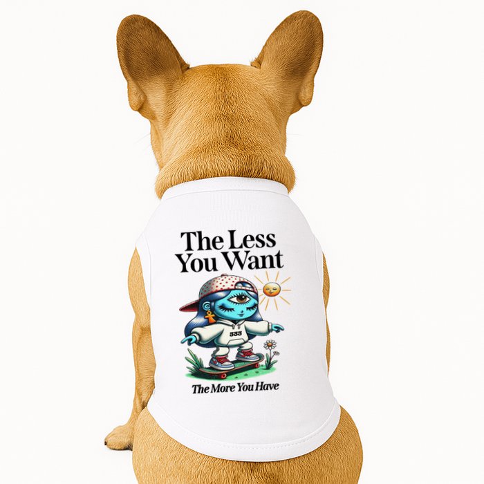 Thirdeyekingdom The Less You Want The More You Have Doggie Tank