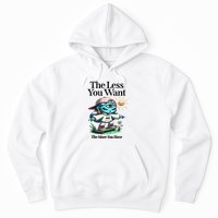 Thirdeyekingdom The Less You Want The More You Have Hoodie