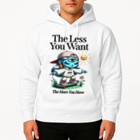 Thirdeyekingdom The Less You Want The More You Have Hoodie