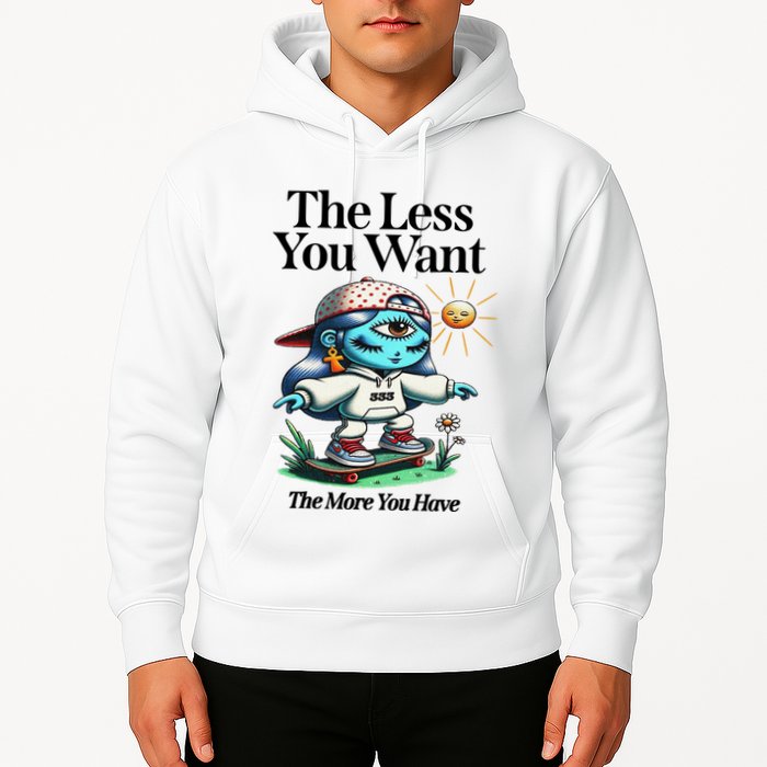 Thirdeyekingdom The Less You Want The More You Have Hoodie