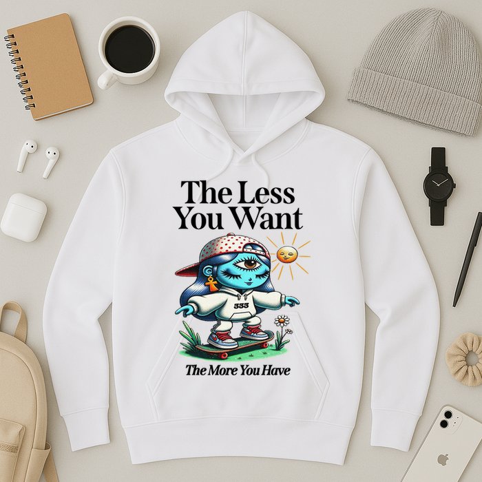 Thirdeyekingdom The Less You Want The More You Have Hoodie