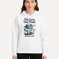 Thirdeyekingdom The Less You Want The More You Have Hoodie
