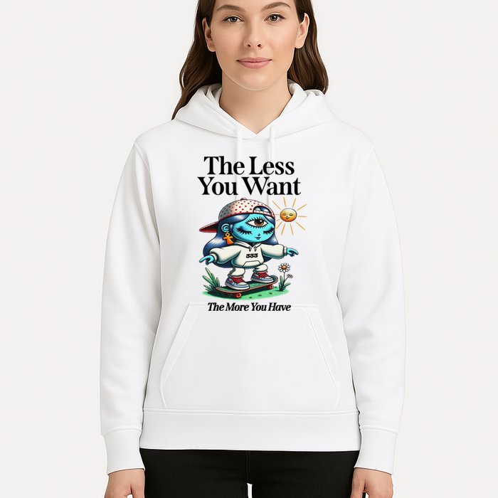 Thirdeyekingdom The Less You Want The More You Have Hoodie