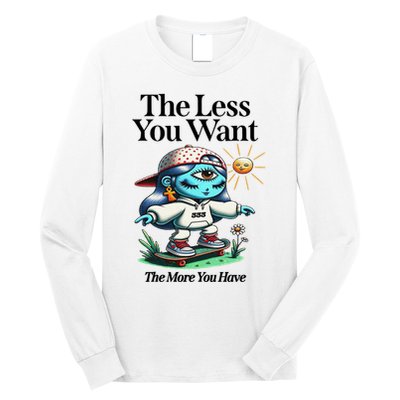 Thirdeyekingdom The Less You Want The More You Have Long Sleeve Shirt