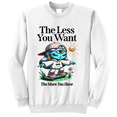 Thirdeyekingdom The Less You Want The More You Have Sweatshirt