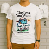 Thirdeyekingdom The Less You Want The More You Have T-Shirt