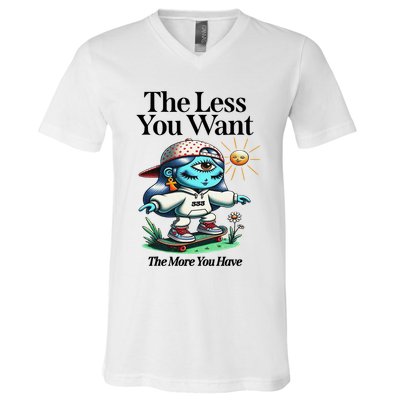 Thirdeyekingdom The Less You Want The More You Have V-Neck T-Shirt