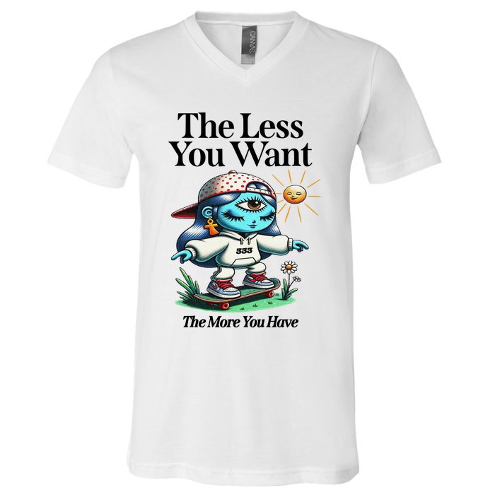 Thirdeyekingdom The Less You Want The More You Have V-Neck T-Shirt